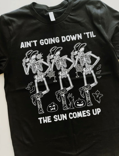 Ain't going down till the sun comes up Tee