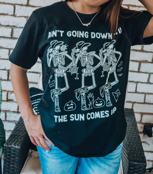 Ain't going down till the sun comes up Tee